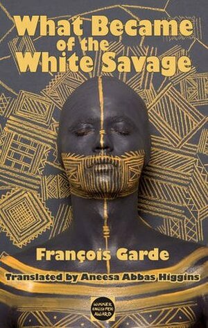 What Became of the White Savage by François Garde