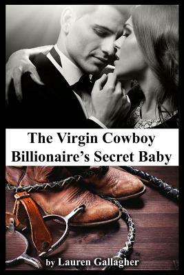 The Virgin Cowboy Billionaire's Secret Baby by Lauren Gallagher