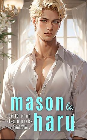 Mason to Haru by Alexia Praks, Bella Chan