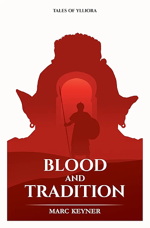 Blood and Tradition: A grim high action epic fantasy novel by Keyner, Marc