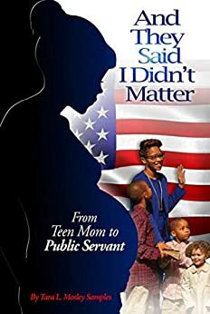 And They Said I Didn't Matter: From Teen Mom to Public Servant by Tara Mosley Samples, Lizabeth Rogers, Nina Turner, Debbie Juniewicz