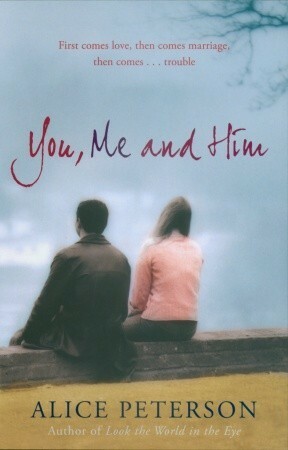 You, Me and Him by Alice Peterson