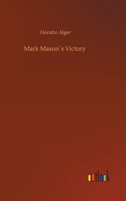 Mark Mason´s Victory by Horatio Alger