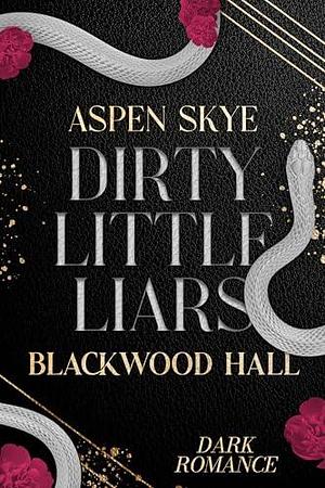 Dirty little Liars: Blackwood Hall by Aspen Skye, Aspen Skye