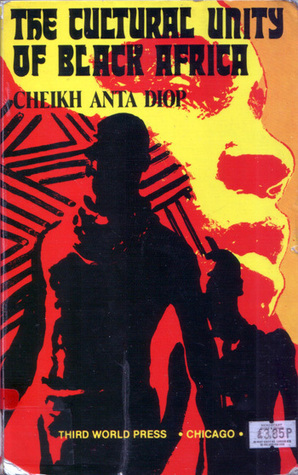 The Cultural Unity of Black Africa: The Domains of Patriarchy and of Matriarchy in Classical Antiquity by Cheikh Anta Diop, John Herrik Clarke, James G. Spady