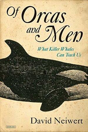 Of Orcas and Men by David Neiwert