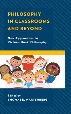 Philosophy in Classrooms and Beyond: New Approaches to Picture-Book Philosophy by 