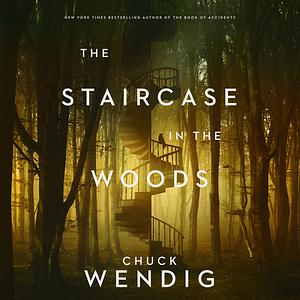 The Staircase in the Woods by Chuck Wendig