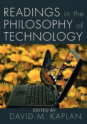 Readings in the Philosophy of Technology by David M. Kaplan
