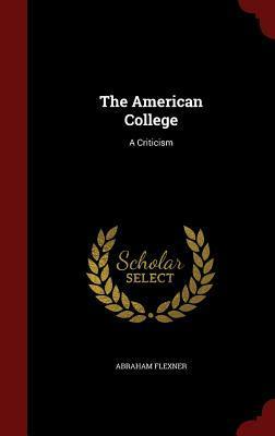 The American College: A Criticism by Abraham Flexner
