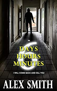 Six Days, Six Hours, Six Minutes by Alex Smith