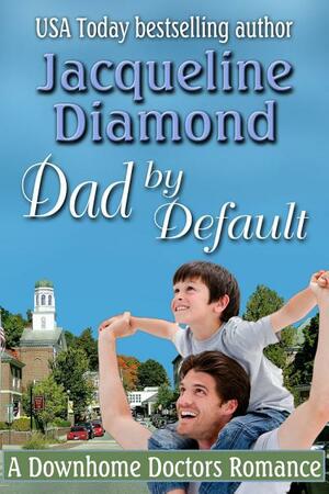 Dad by Default by Jacqueline Diamond