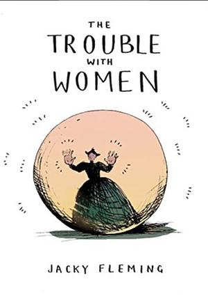 The Trouble With Women by Jacky Fleming