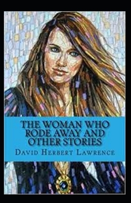 The Woman Who Rode Away And Other Stories Annotaed by D.H. Lawrence