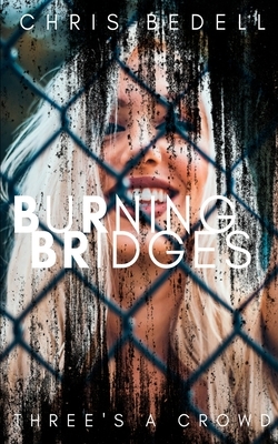 Burning Bridges by Chris Bedell