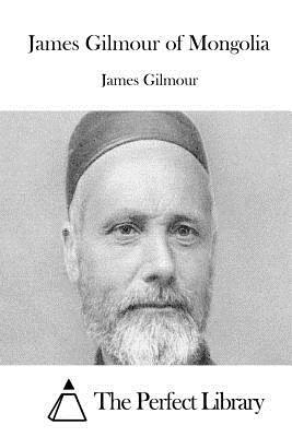 James Gilmour of Mongolia by James Gilmour