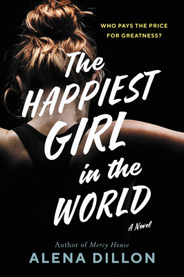 The Happiest Girl in the World: A Novel by Alena Dillon