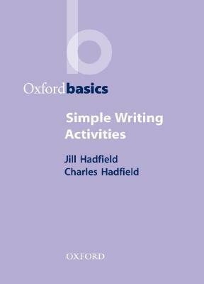 Simple Writing Activities by Charles Hadfield, Jill Hadfield