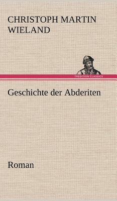 Geschichte Der Abderiten by Christoph Martin Wieland