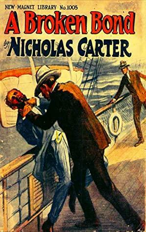 A BROKEN BOND: OR, THE MAN WITHOUT MORALS (New Magnet Library No. Book 1005) by Nicholas Carter