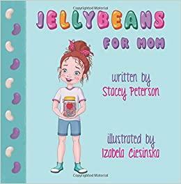 Jellybeans for Mom by Stacey A. Peterson