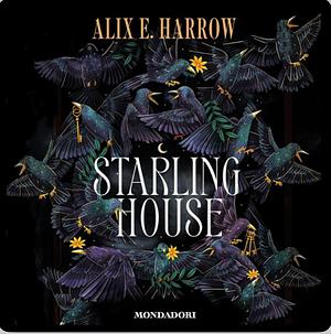 Starling House by Alix E. Harrow