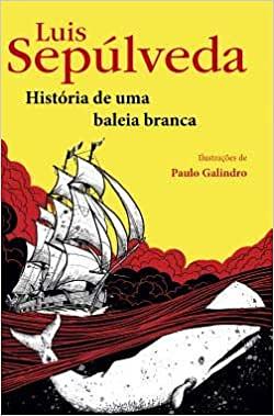 História de uma Baleia Branca by Luis Sepúlveda