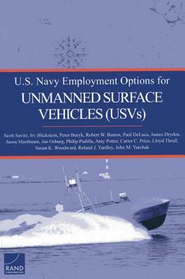 U.S. Navy Employment Options for Unmanned Surface Vehicles (Usvs) by Peter Buryk, Irv Blickstein, Scott Savitz