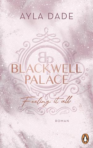 Blackwell Palace. Feeling it all by Ayla Dade