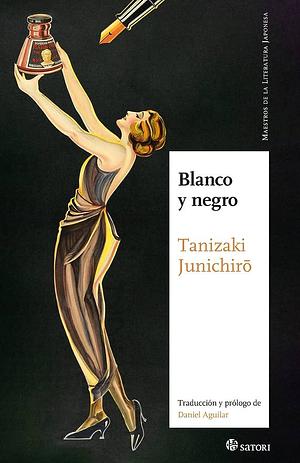 Blanco y negro by Daniel Aguilar, Jun'ichirō Tanizaki, Jun'ichirō Tanizaki