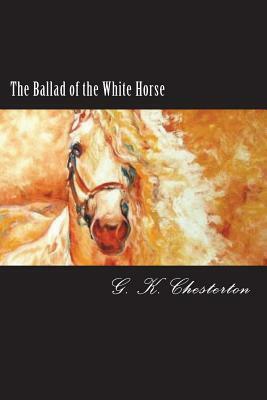 The Ballad of the White Horse by G.K. Chesterton