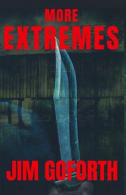 More Extremes by Jim Goforth