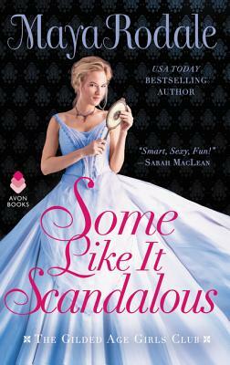 Some Like It Scandalous by Maya Rodale