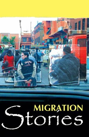 Migration Stories. Editors, Muli Amaye, Martin de Mello, Corinne Fowler by Corinne Fowler, Martin de Mello, Muli Amaye