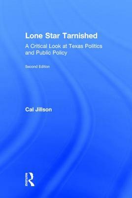 Lone Star Tarnished: A Critical Look at Texas Politics and Public Policy by Cal Jillson