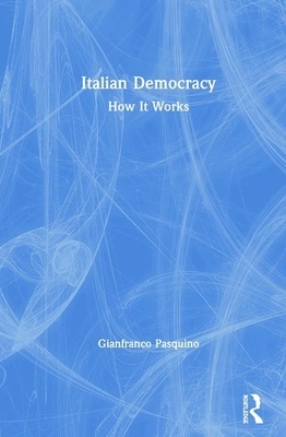 Italian Democracy: How It Works by Gianfranco Pasquino