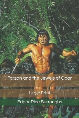 Tarzan and the Jewels of Opar: Large Print by Edgar Rice Burroughs