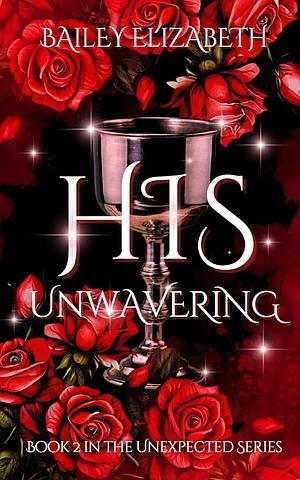 His Unwavering by Bailey Elizabeth