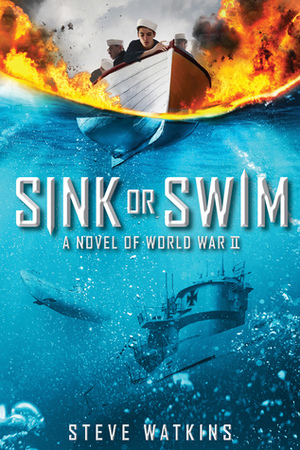 Sink or Swim: A Novel of WWII by Steve Watkins