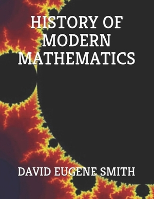 History of Modern Mathematics by David Eugene Smith