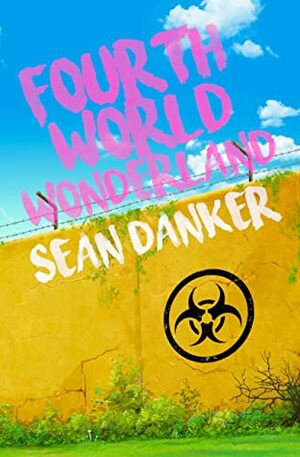 Fourth World Wonderland (Atrophy Records #1) by Sean Danker