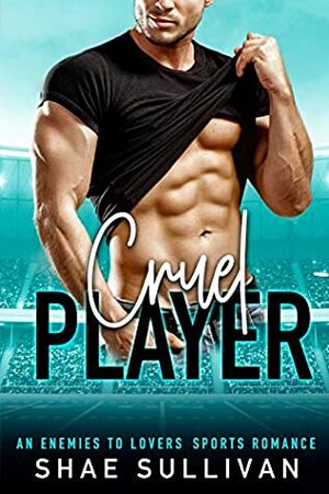 Cruel Player by Shae Sullivan