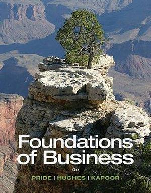 Foundations of Business - Standalone book by Robert J. Hughes, William M. Pride, William M. Pride, Jack R. Kapoor