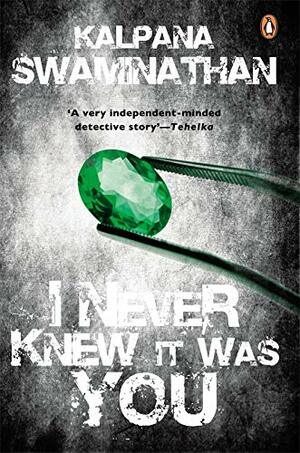 I Never Knew It Was You by Kalpana Swaminathan