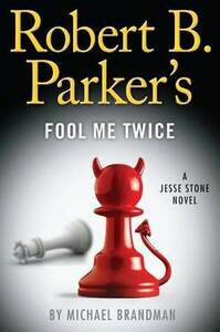 Robert B. Parker's Fool Me Twice by Michael Brandman