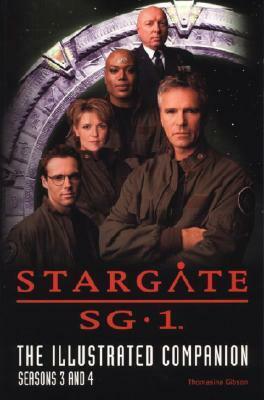 Stargate SG-1 The Illustrated Companion Seasons 3 and 4 by Thomasina Gibson