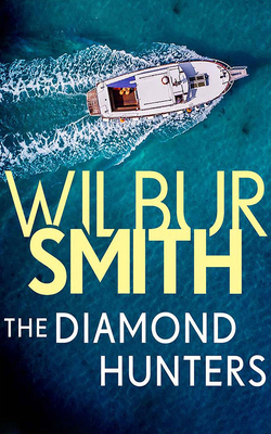 The Diamond Hunters by Wilbur Smith