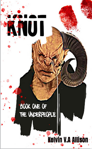 Knot: Book One of the Underpeople by Kelvin V.A Allison