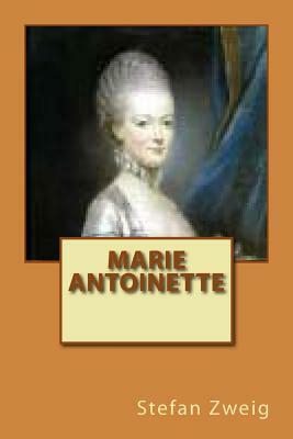 Marie Antoinette by Stefan Zweig