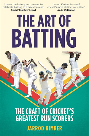 The Art of Batting: The Craft of Cricket's Greatest Run Scorers by Jarrod Kimber
